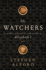 The Watchers A Secret History of the Reign of Elizabeth I