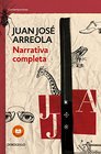Narrativa completa Juan Jose Arreola  / Complete Narrative