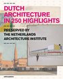 Dutch Architecture in 250 Highlights Preserved by the Netherlands Architecture Institute