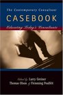 The Contemporary Consultant Casebook  Educating Today's Consultants