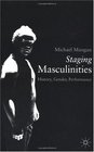 Staging Masculinities History Gender Performance