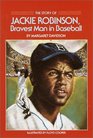 The Story of Jackie Robinson: Bravest Man in Baseball (Dell Yearling Biography)