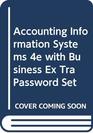 Accounting Information Systems 4e with Business Ex Tra Password Set