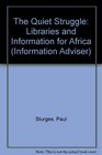 The Quiet Struggle Libraries and Information for Africa
