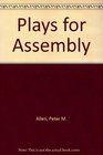 Plays for Assembly