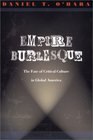 Empire Burlesque The Fate of Critical Culture in Global America