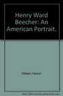 Henry Ward Beecher An American Portrait