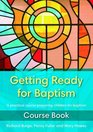Getting Ready for Baptism Course Book A Practical Course Preparing Children for Baptism