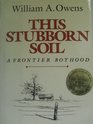 This Stubborn Soil A Frontier Boyhood