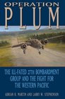 Operation Plum The IllFated 27th Bombardment Group and the Fight for the Western Pacific