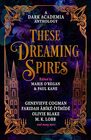 These Dreaming Spires A Dark Academia Anthology