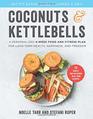 Coconuts and Kettlebells A Personalized 4Week Food and Fitness Plan for LongTerm Health Happiness and Freedom