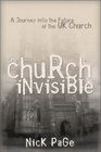 The Church Invisible: A Journey into the Future of the UK Church