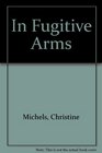 In Fugitive Arms