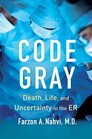 Code Gray Death Life and Uncertainty in the ER