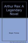 Arthur Rex A Legendary Novel