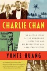 Charlie Chan The Untold Story of the Honorable Detective and His Rendezvous with American History