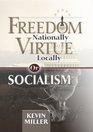 Freedom Nationally Virtue Locally or Socialism