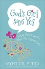 God's Girl Says Yes What God Can Do When We Follow Him