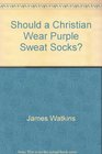 Should a Christian Wear Purple Sweat Socks