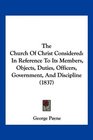The Church Of Christ Considered In Reference To Its Members Objects Duties Officers Government And Discipline