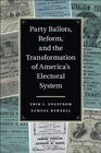 Party Ballots Reform and the Transformation of America's Electoral System