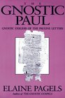 The Gnostic Paul Gnostic Exegesis of the Pauline Letters