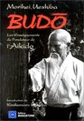 Budo Les Enseignements du fondateur de l'Aikido