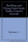 Building and Flying Giant Scale Radio Control Aircraft