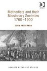 Methodists and Their Missionary Societies 17601900
