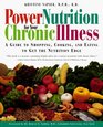 Power Nutrition for Your Chronic Illness A Guide to Shopping Cooking and Eating to Get the Nutrition Edge