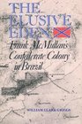 The Elusive Eden Frank McMullan's Confederate Colony in Brazil