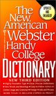 The New American Webster Handy College Dictionary Includes Abbreviations Geographical Names Foreign Words and Phrases Forms of Address Weights and Measures Signs and Symbols