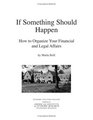 If Something Should Happen How to Organize Your Financial and Legal Affairs