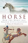 Horse  How the Horse Has Shaped Civilizations
