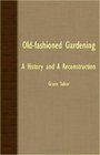 OldFashioned Gardening A History And A Reconstruction
