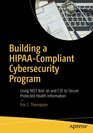 Building a HIPAACompliant Cybersecurity Program Using NIST 80030 and CSF to Secure Protected Health Information