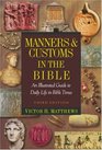 Manners  Customs in the Bible An Illustrated Guide to Daily Life in Bible Times