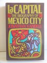 LA Capital : The Biography of Mexico City