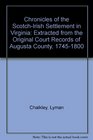 Chronicles of the Scotch-Irish Settlement in Virginia: Extracted from the Original Court Records of Augusta County, 1745-1800