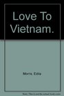 Love to Vietnam A Novel