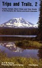 Trips and Trails 2 Family Camps Short Hikes and View Roads in the Olympics Mt Rainier and South Cascades