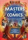 Masters of Comics Inside the Studios of the World's Premier Graphic Storytellers