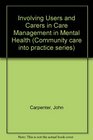 Choice Information and Dignity Involving Users and Carers in Care Management in Mental Health