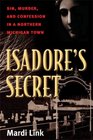 Isadore's Secret Sin Murder and Confession in a Northern Michigan