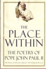 Place Within The  The Poetry of Pope John Paul II
