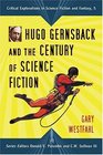 Hugo Gernsback and the Century of Scienc Fiction