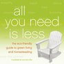 All You Need Is Less: The Eco-Friendly Guide to Green Living and Homesteading