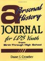 A Personal History Journal for LDS Youth From Birth Through High School