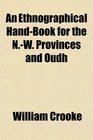 An Ethnographical HandBook for the NW Provinces and Oudh